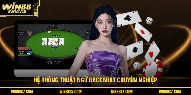 Hệ thống thuật ngữ Baccarat chuyên nghiệp