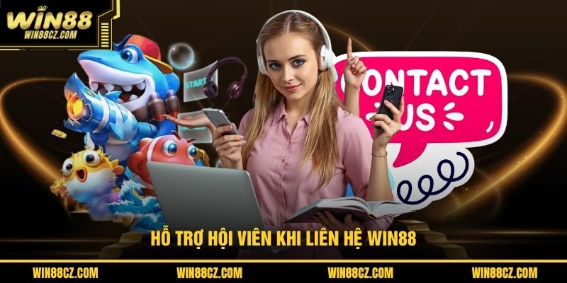 Hỗ trợ hội viên khi liên hệ Win88