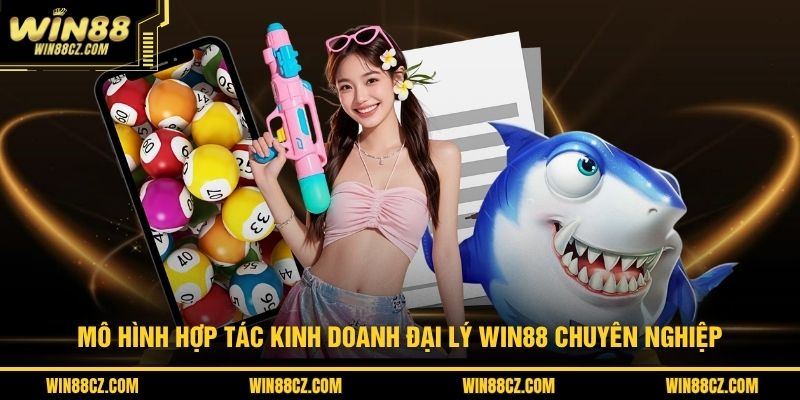Mô hình hợp tác kinh doanh đại lý Win88 chuyên nghiệp