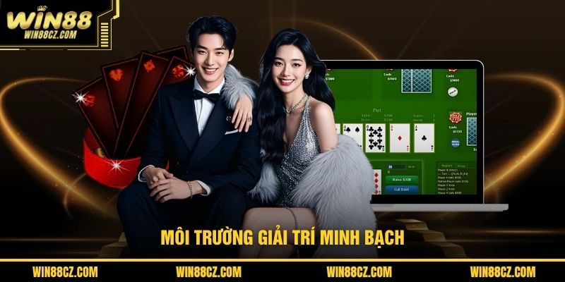 Môi trường giải trí minh bạch