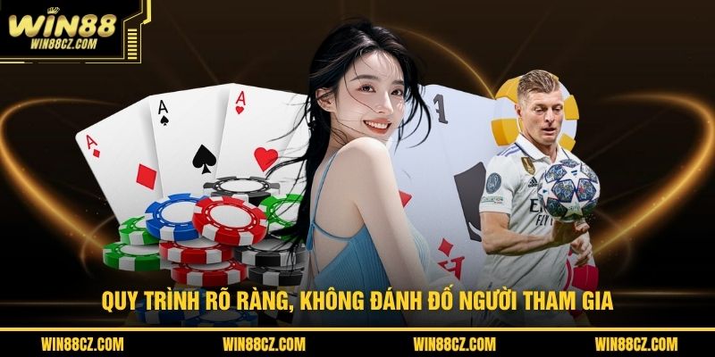 Quy trình rõ ràng, không đánh đố người tham gia