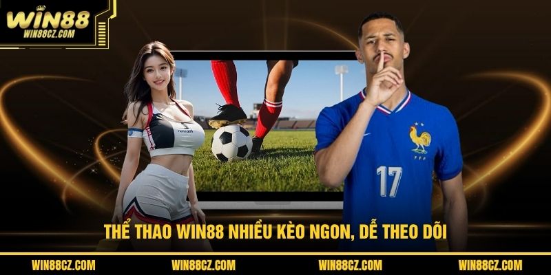 Thể thao WIN88 nhiều kèo ngon, dễ theo dõi