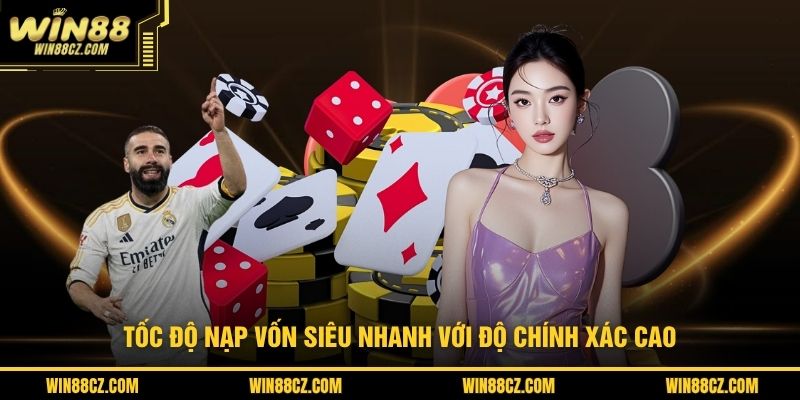 Tốc độ nạp vốn siêu nhanh với độ chính xác cao